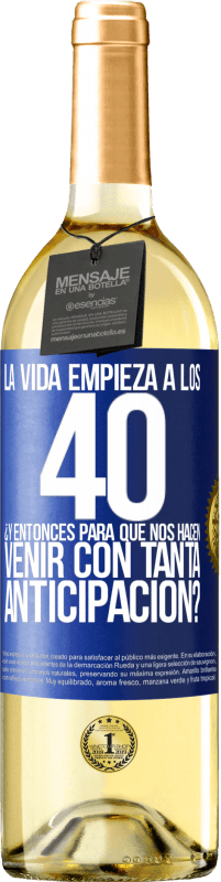 29,95 € Envío gratis | Vino Blanco Edición WHITE La vida empieza a los 40.¿Y entonces para qué nos hacen venir con tanta anticipación? Etiqueta Azul. Etiqueta personalizable Vino joven Cosecha 2024 Verdejo