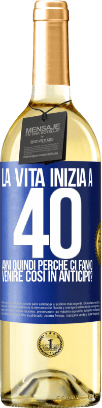 29,95 € Spedizione Gratuita | Vino bianco Edizione WHITE La vita inizia a 40 anni. Quindi perché ci fanno venire così in anticipo? Etichetta Blu. Etichetta personalizzabile Vino giovane Raccogliere 2024 Verdejo