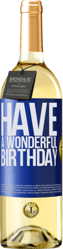 29,95 € Envío gratis | Vino Blanco Edición WHITE Have a wonderful birthday Etiqueta Azul. Etiqueta personalizable Vino joven Cosecha 2023 Verdejo