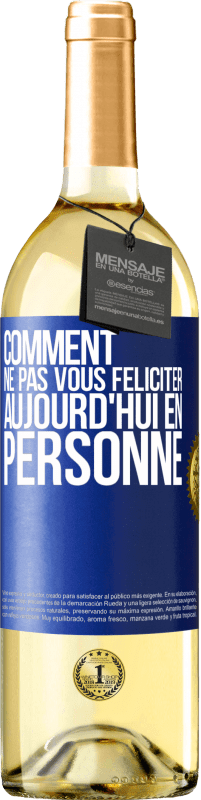 29,95 € Envoi gratuit | Vin blanc Édition WHITE Comment ne pas vous féliciter aujourd'hui, en personne Étiquette Bleue. Étiquette personnalisable Vin jeune Récolte 2023 Verdejo