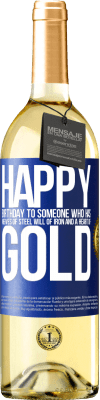 29,95 € Free Shipping | White Wine WHITE Edition Happy birthday to someone who has nerves of steel, will of iron and a heart of gold Blue Label. Customizable label Young wine Harvest 2025 Verdejo