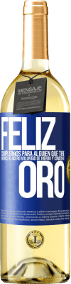 29,95 € Envío gratis | Vino Blanco Edición WHITE Feliz cumpleaños, para alguien que tiene, nervios de acero, voluntad de hierro y corazón de oro Etiqueta Azul. Etiqueta personalizable Vino joven Cosecha 2025 Verdejo