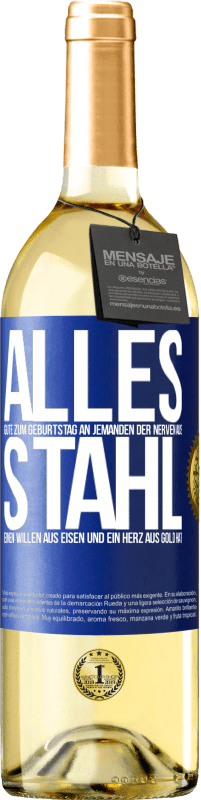 29,95 € Kostenloser Versand | Weißwein WHITE Ausgabe Alles Gute zum Geburtstag an jemanden der Nerven aus Stahl, einen Willen aus Eisen und ein Herz aus Gold hat Blaue Markierung. Anpassbares Etikett Junger Wein Ernte 2024 Verdejo