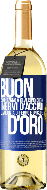 29,95 € Spedizione Gratuita | Vino bianco Edizione WHITE Buon compleanno a qualcuno che ha i nervi d'acciaio, la volontà di ferro e un cuore d'oro Etichetta Blu. Etichetta personalizzabile Vino giovane Raccogliere 2024 Verdejo