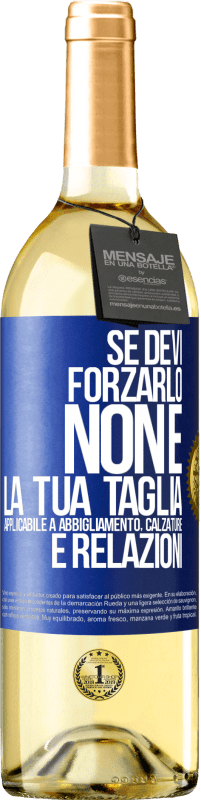 29,95 € Spedizione Gratuita | Vino bianco Edizione WHITE Se devi forzarlo, non è la tua taglia. Applicabile a abbigliamento, calzature e relazioni Etichetta Blu. Etichetta personalizzabile Vino giovane Raccogliere 2023 Verdejo