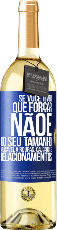 29,95 € Envio grátis | Vinho branco Edição WHITE Se você tiver que forçar, não é do seu tamanho. Aplicável a roupas, calçados e relacionamentos Etiqueta Azul. Etiqueta personalizável Vinho jovem Colheita 2024 Verdejo