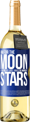 29,95 € Free Shipping | White Wine WHITE Edition Aim for the moon, if you fail at least you'll be among the stars Blue Label. Customizable label Young wine Harvest 2023 Verdejo