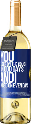 29,95 € Free Shipping | White Wine WHITE Edition You sleep on the couch on odd days and I in bed on even days Blue Label. Customizable label Young wine Harvest 2025 Verdejo