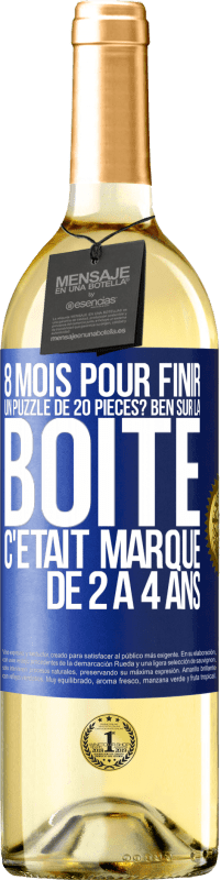 29,95 € Envoi gratuit | Vin blanc Édition WHITE 8 mois pour finir un puzzle de 20 pièces? Ben, sur la boîte c'était marqué de 2 à 4 ans Étiquette Bleue. Étiquette personnalisable Vin jeune Récolte 2023 Verdejo