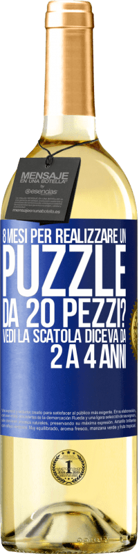 29,95 € Spedizione Gratuita | Vino bianco Edizione WHITE 8 mesi per realizzare un puzzle da 20 pezzi? Vedi, la scatola diceva da 2 a 4 anni Etichetta Blu. Etichetta personalizzabile Vino giovane Raccogliere 2023 Verdejo