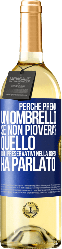 29,95 € Spedizione Gratuita | Vino bianco Edizione WHITE Perché prendi un ombrello se non pioverà? Quello con i preservativi nella borsa ha parlato Etichetta Blu. Etichetta personalizzabile Vino giovane Raccogliere 2023 Verdejo