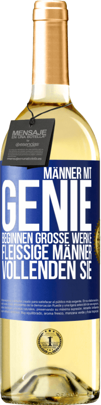 29,95 € Kostenloser Versand | Weißwein WHITE Ausgabe Männer mit Genie beginnen große Werke. Fleißige Männer vollenden sie. Blaue Markierung. Anpassbares Etikett Junger Wein Ernte 2023 Verdejo