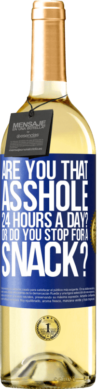 29,95 € Free Shipping | White Wine WHITE Edition Are you that asshole 24 hours a day? Or do you stop for a snack? Blue Label. Customizable label Young wine Harvest 2024 Verdejo