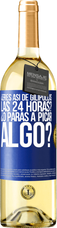 29,95 € Envío gratis | Vino Blanco Edición WHITE ¿Eres así de gilipollas las 24 horas? ¿O paras a picar algo? Etiqueta Azul. Etiqueta personalizable Vino joven Cosecha 2023 Verdejo