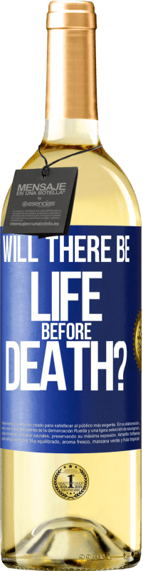 29,95 € Free Shipping | White Wine WHITE Edition Will there be life before death? Blue Label. Customizable label Young wine Harvest 2023 Verdejo