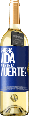 29,95 € Envío gratis | Vino Blanco Edición WHITE ¿Habrá vida antes de la muerte? Etiqueta Azul. Etiqueta personalizable Vino joven Cosecha 2023 Verdejo