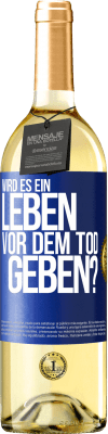 29,95 € Kostenloser Versand | Weißwein WHITE Ausgabe Wird es ein Leben vor dem Tod geben? Blaue Markierung. Anpassbares Etikett Junger Wein Ernte 2025 Verdejo