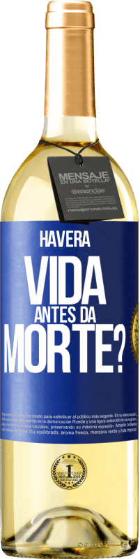 29,95 € Envio grátis | Vinho branco Edição WHITE Haverá vida antes da morte? Etiqueta Azul. Etiqueta personalizável Vinho jovem Colheita 2024 Verdejo