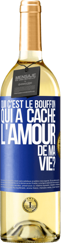 29,95 € Envoi gratuit | Vin blanc Édition WHITE Qui c'est le bouffon qui a caché l'amour de ma vie? Étiquette Bleue. Étiquette personnalisable Vin jeune Récolte 2023 Verdejo