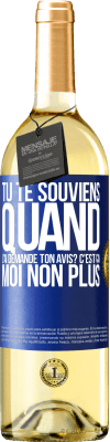 29,95 € Envoi gratuit | Vin blanc Édition WHITE Tu te souviens quand j'ai demandé ton avis? C'EST ÇA. Moi non plus Étiquette Bleue. Étiquette personnalisable Vin jeune Récolte 2023 Verdejo