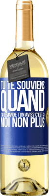 29,95 € Envoi gratuit | Vin blanc Édition WHITE Tu te souviens quand j'ai demandé ton avis? C'EST ÇA. Moi non plus Étiquette Bleue. Étiquette personnalisable Vin jeune Récolte 2025 Verdejo