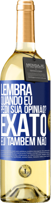 29,95 € Envio grátis | Vinho branco Edição WHITE Lembra quando eu pedi sua opinião? EXATO. Eu também não Etiqueta Azul. Etiqueta personalizável Vinho jovem Colheita 2023 Verdejo