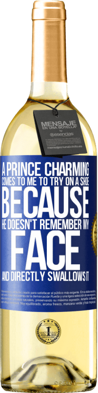 29,95 € Free Shipping | White Wine WHITE Edition A prince charming comes to me to try on a shoe because he doesn't remember my face and directly swallows it Blue Label. Customizable label Young wine Harvest 2023 Verdejo