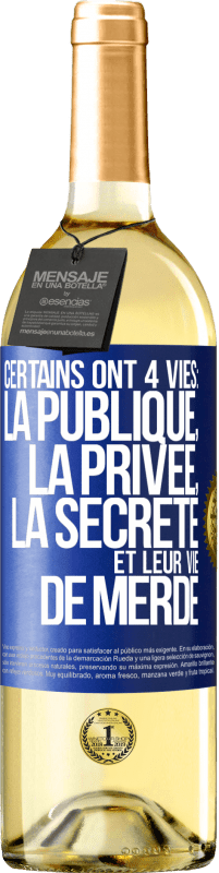 29,95 € Envoi gratuit | Vin blanc Édition WHITE Certains ont 4 vies: la publique, la privée, la secrète et leur vie de merde Étiquette Bleue. Étiquette personnalisable Vin jeune Récolte 2023 Verdejo