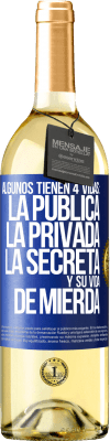 29,95 € Envío gratis | Vino Blanco Edición WHITE Algunos tienen 4 vidas: la pública, la privada, la secreta y su vida de mierda Etiqueta Azul. Etiqueta personalizable Vino joven Cosecha 2023 Verdejo