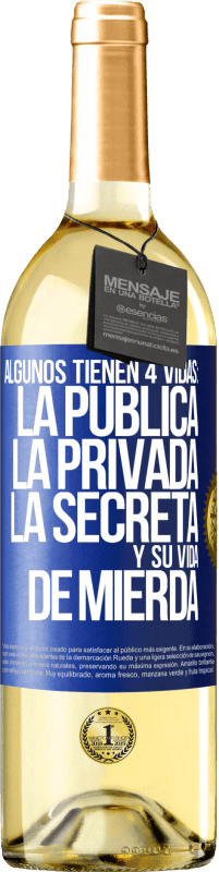 29,95 € Envío gratis | Vino Blanco Edición WHITE Algunos tienen 4 vidas: la pública, la privada, la secreta y su vida de mierda Etiqueta Azul. Etiqueta personalizable Vino joven Cosecha 2024 Verdejo