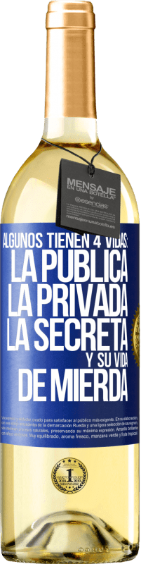29,95 € Envío gratis | Vino Blanco Edición WHITE Algunos tienen 4 vidas: la pública, la privada, la secreta y su vida de mierda Etiqueta Azul. Etiqueta personalizable Vino joven Cosecha 2025 Verdejo