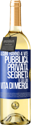 29,95 € Spedizione Gratuita | Vino bianco Edizione WHITE Alcuni hanno 4 vite: pubblica, privata, segreta e la loro vita di merda Etichetta Blu. Etichetta personalizzabile Vino giovane Raccogliere 2023 Verdejo