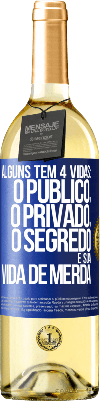 29,95 € Envio grátis | Vinho branco Edição WHITE Alguns têm 4 vidas: o público, o privado, o segredo e sua vida de merda Etiqueta Azul. Etiqueta personalizável Vinho jovem Colheita 2023 Verdejo