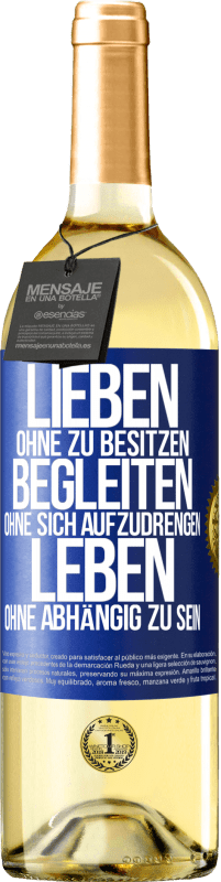 29,95 € Kostenloser Versand | Weißwein WHITE Ausgabe Lieben ohne zu besitzen, begleiten ohne sich aufzudrengen, leben ohne abhängig zu sein Blaue Markierung. Anpassbares Etikett Junger Wein Ernte 2024 Verdejo