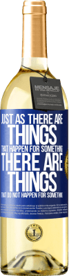 29,95 € Free Shipping | White Wine WHITE Edition Just as there are things that happen for something, there are things that do not happen for something Blue Label. Customizable label Young wine Harvest 2025 Verdejo