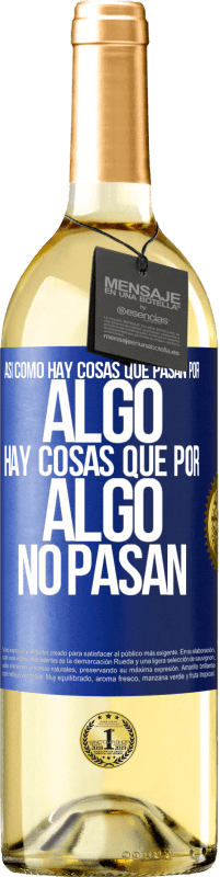 29,95 € Envío gratis | Vino Blanco Edición WHITE Así como hay cosas que pasan por algo, hay cosas que por algo no pasan Etiqueta Azul. Etiqueta personalizable Vino joven Cosecha 2023 Verdejo