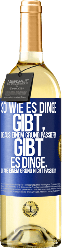 29,95 € Kostenloser Versand | Weißwein WHITE Ausgabe So wie es Dinge gibt, die aus einem Grund passieren, gibt es Dinge, die aus einem Grund nicht passieren Blaue Markierung. Anpassbares Etikett Junger Wein Ernte 2024 Verdejo