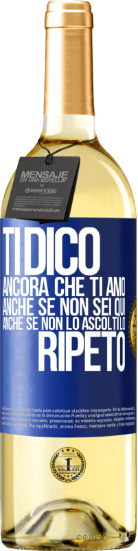 29,95 € Spedizione Gratuita | Vino bianco Edizione WHITE Ti dico ancora che ti amo. Anche se non sei qui. Anche se non lo ascolti. Lo ripeto Etichetta Blu. Etichetta personalizzabile Vino giovane Raccogliere 2023 Verdejo