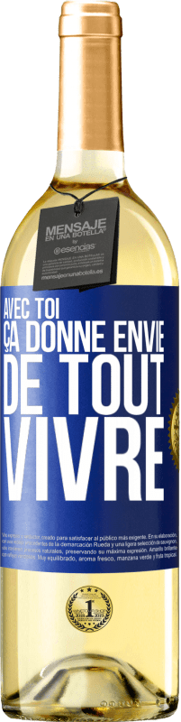 29,95 € Envoi gratuit | Vin blanc Édition WHITE Avec toi ça donne envie de tout vivre Étiquette Bleue. Étiquette personnalisable Vin jeune Récolte 2024 Verdejo