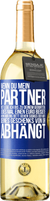 29,95 € Kostenloser Versand | Weißwein WHITE Ausgabe Wenn Du mein Partner bist, lege ich bis zu Deinem Geburtstag jedes Mal einen Euro beiseite, wenn wir ins Bett gehen, sodass der Blaue Markierung. Anpassbares Etikett Junger Wein Ernte 2023 Verdejo