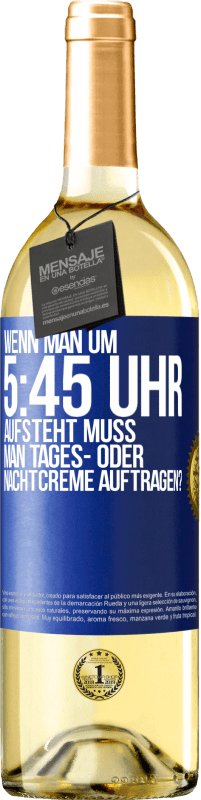 29,95 € Kostenloser Versand | Weißwein WHITE Ausgabe Wenn man um 5:45 Uhr aufsteht, muss man Tages- oder Nachtcreme auftragen? Blaue Markierung. Anpassbares Etikett Junger Wein Ernte 2023 Verdejo