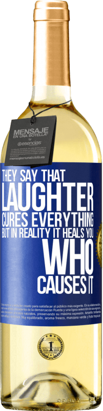 29,95 € Free Shipping | White Wine WHITE Edition They say that laughter cures everything, but in reality it heals you who causes it Blue Label. Customizable label Young wine Harvest 2023 Verdejo