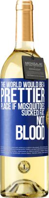 29,95 € Free Shipping | White Wine WHITE Edition The world would be a prettier place if mosquitoes sucked fat, not blood Blue Label. Customizable label Young wine Harvest 2024 Verdejo