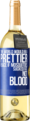 29,95 € Free Shipping | White Wine WHITE Edition The world would be a prettier place if mosquitoes sucked fat, not blood Blue Label. Customizable label Young wine Harvest 2025 Verdejo