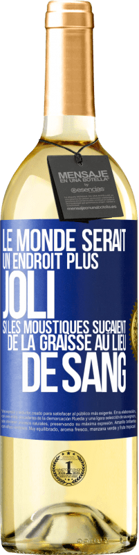 29,95 € Envoi gratuit | Vin blanc Édition WHITE Le monde serait un endroit plus joli si les moustiques suçaient de la graisse au lieu de sang Étiquette Bleue. Étiquette personnalisable Vin jeune Récolte 2023 Verdejo