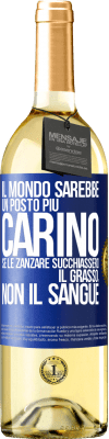 29,95 € Spedizione Gratuita | Vino bianco Edizione WHITE Il mondo sarebbe un posto più carino se le zanzare succhiassero il grasso, non il sangue Etichetta Blu. Etichetta personalizzabile Vino giovane Raccogliere 2023 Verdejo