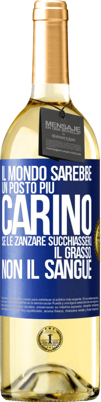 29,95 € Spedizione Gratuita | Vino bianco Edizione WHITE Il mondo sarebbe un posto più carino se le zanzare succhiassero il grasso, non il sangue Etichetta Blu. Etichetta personalizzabile Vino giovane Raccogliere 2024 Verdejo