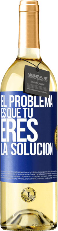 29,95 € Envío gratis | Vino Blanco Edición WHITE El problema es que tú eres la solución Etiqueta Azul. Etiqueta personalizable Vino joven Cosecha 2025 Verdejo