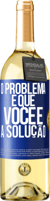 29,95 € Envio grátis | Vinho branco Edição WHITE O problema é que você é a solução Etiqueta Azul. Etiqueta personalizável Vinho jovem Colheita 2024 Verdejo