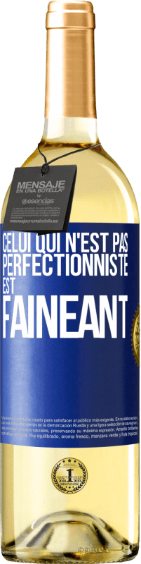 29,95 € Envoi gratuit | Vin blanc Édition WHITE Celui qui n'est pas perfectionniste est fainéant Étiquette Bleue. Étiquette personnalisable Vin jeune Récolte 2023 Verdejo